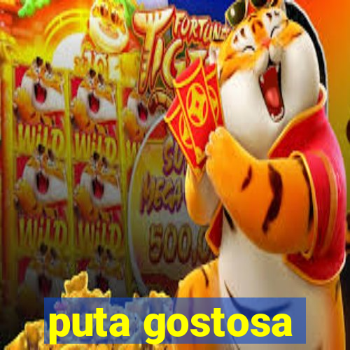 puta gostosa